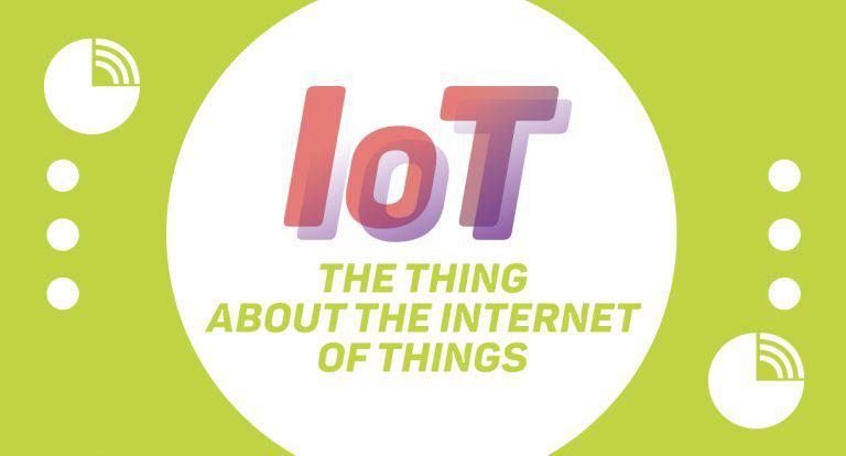 IoT: The Thing About the Internet of Things