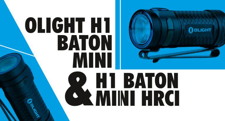 Bulletpoints: Olight H1 Baton Mina & H1 Baton Mini HRCI