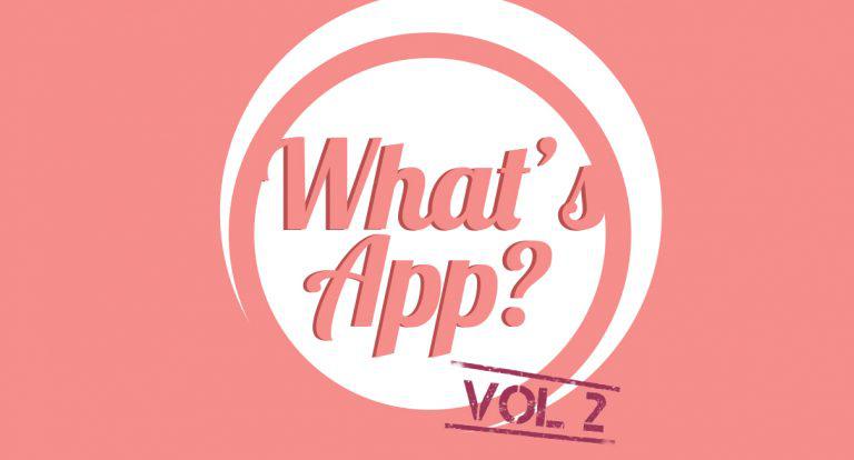 What’s App? Vol. 2