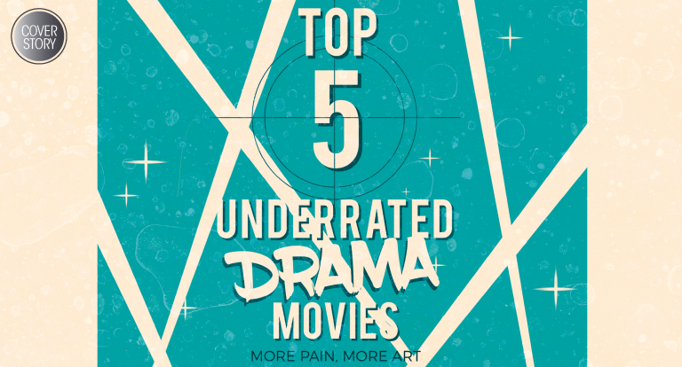 Top 5 Underrated Drama Movies