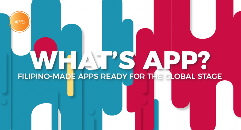 What’s App? Filipino-made Apps Ready for the Global Stage