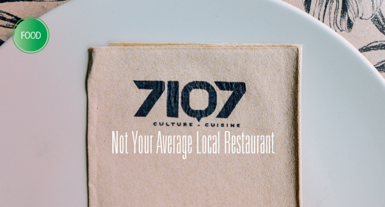 7107 Culture + Cuisine: Not your average local restaurant