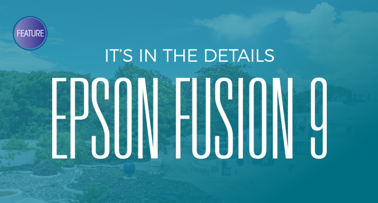 It’s in the Details: Epson Fusion 9