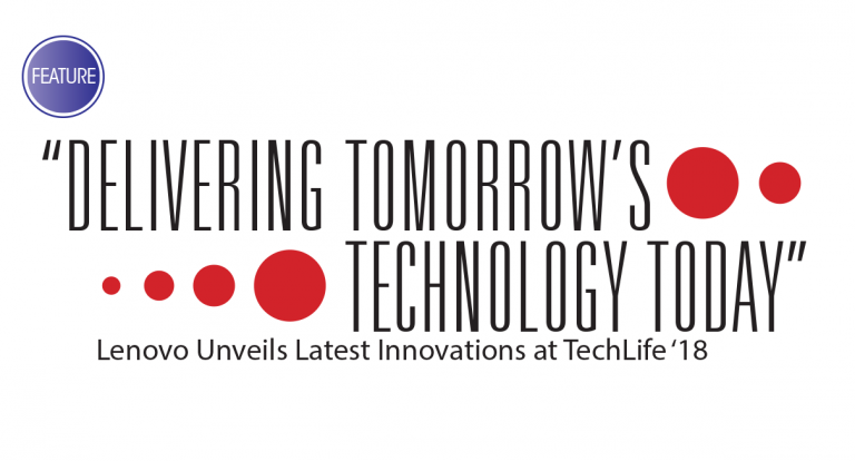 Delivering Tomorrow’s Technology Today: Lenovo Unveils Latest Innovations at TechLife ‘18