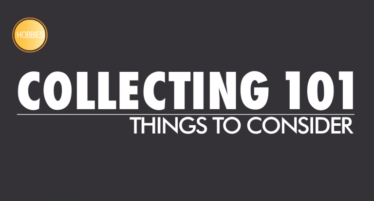 Collecting 101: Things to Consider