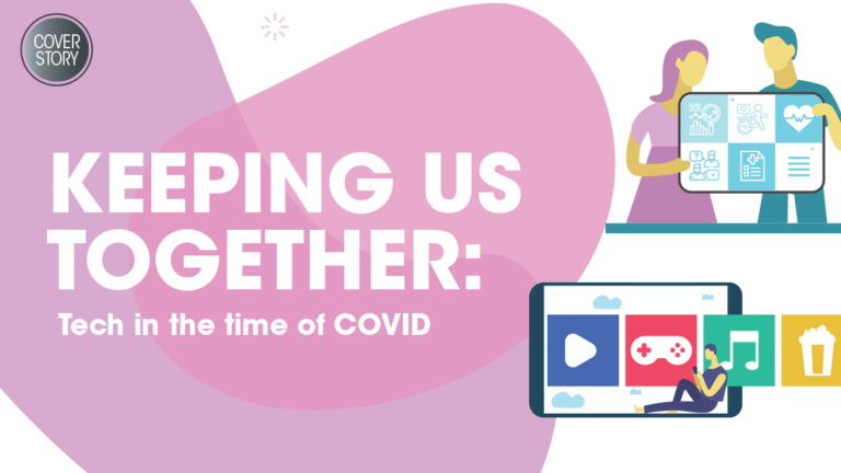 KEEPING US TOGETHER: Tech in the time of COVID