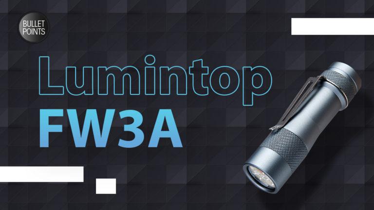 Bulletpoints: Lumintop FW3A