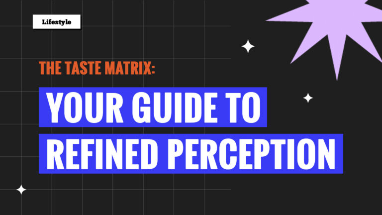 The taste matrix: Your guide to refined perception
